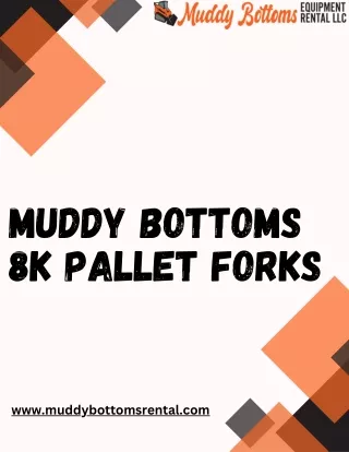 Get 8K Pallet Forks at Muddy Bottoms Rental