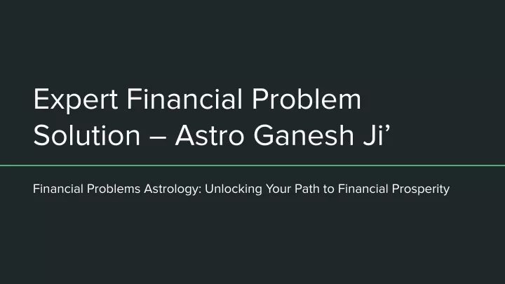 expert financial problem solution astro ganesh ji