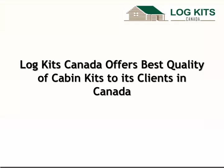 log kits canada offers best quality of cabin kits