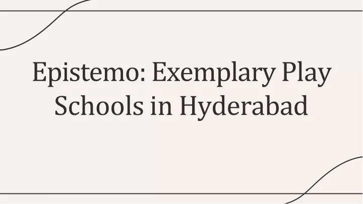 epistemo exemplary play schools in hyderabad