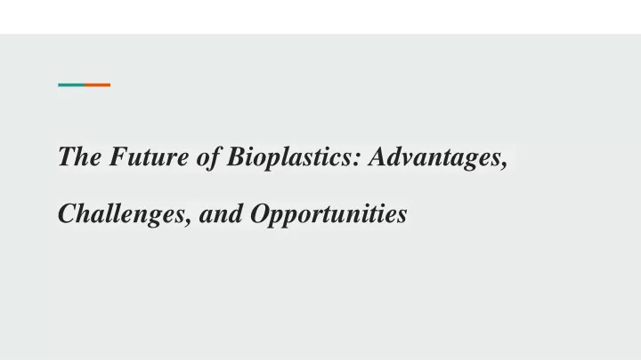 the future of bioplastics advantages challenges and opportunities