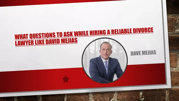 what questions to ask while hiring a reliable divorce lawyer like david mejias