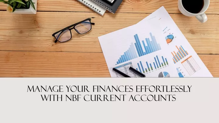 manage your finances effortlessly with nbf current accounts