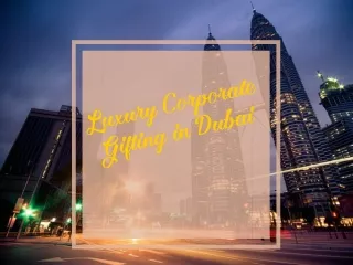 Luxury Corporate Gifts Dubai
