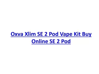 Oxva Xlim SE 2 Pod Vape Kit Buy Online SE 2 Pod