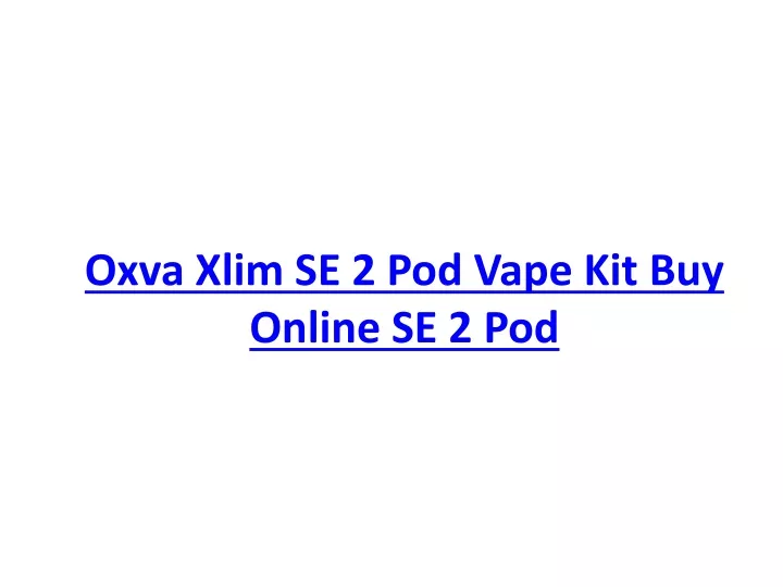 oxva xlim se 2 pod vape kit buy online se 2 pod