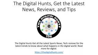 The Digital Hunts, Get the Latest News, Reviews, and Tips