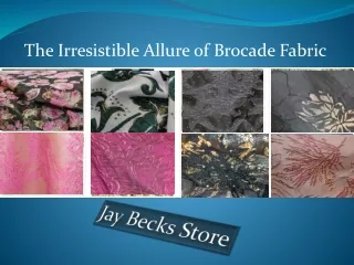 The Irresistible Allure of Brocade Fabric