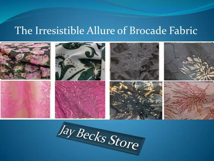 the irresistible allure of brocade fabric