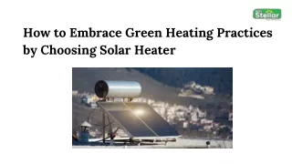 How to Embrace Green Heating Practices by Choosing Solar Heater