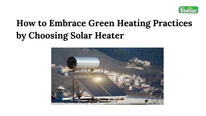 how to embrace green heating practices