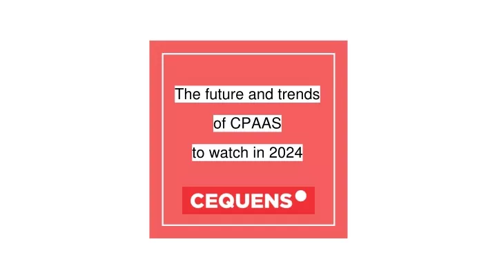 the future and trends of cpaas to watch in 2024