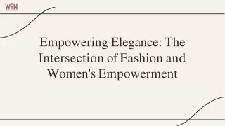 Empowering Elegance: The Intersection of Fashion and Women's Empowerment