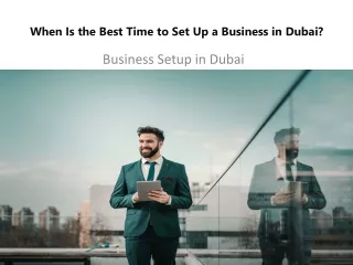 When Is the Best Time to Set Up a Business in Dubai