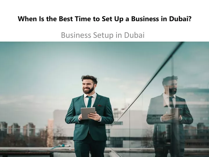 when is the best time to set up a business in dubai