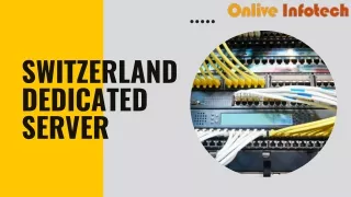 Flexible Switzerland Dedicated Server Scalability at Your Fingertips