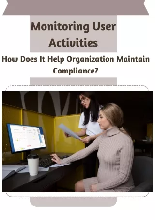 Monitoring User Activities How Does It Help Organization Maintain Compliance?