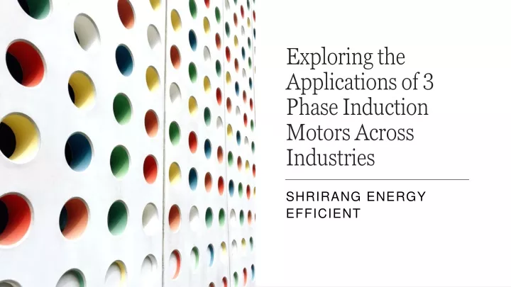 exploring the applications of 3 phase induction motors across industries