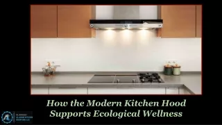How the Modern Kitchen Hood Supports Ecological Wellness