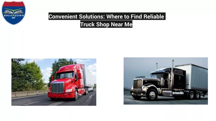 convenient solutions where to find reliable truck shop near me