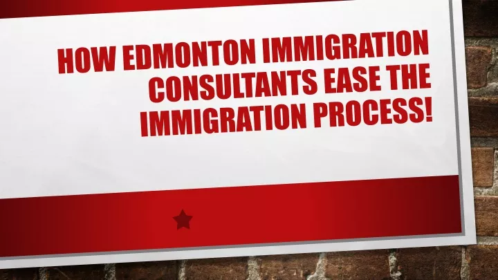 how edmonton immigration consultants ease the immigration process