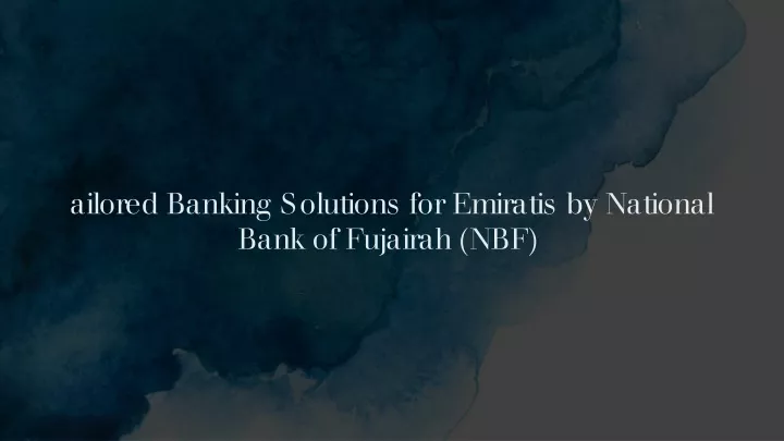 ailored banking solutions for emiratis by national bank of fujairah nbf