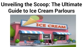 Unveiling the Scoop_ The Ultimate Guide to Ice Cream Parlours