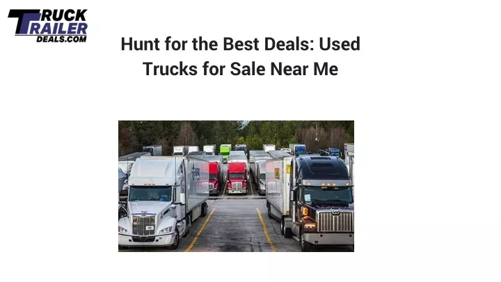 hunt for the best deals used trucks for sale near me