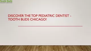 Discover the Top Pediatric Dentist - Tooth Buds Chicago!
