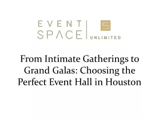 From Intimate Gatherings to Grand Galas Choosing the Perfect Event Hall in Houston