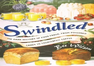 [PDF READ ONLINE]  Swindled: The Dark History of Food Fraud, from