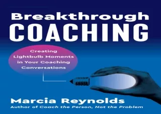 ❤ PDF/READ ⚡  Breakthrough Coaching: Creating Lightbulb Moments i