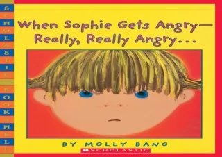 [PDF READ ONLINE]  When Sophie Gets Angry - Really, Really Angry…