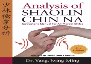 ❤ PDF/READ ⚡/DOWNLOAD  Analysis of Shaolin Chin Na: Instructors M