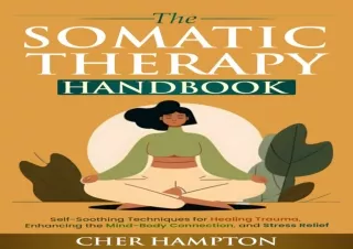 ❤ PDF/READ ⚡  The Somatic Therapy Hand: Self-Soothing Techniques
