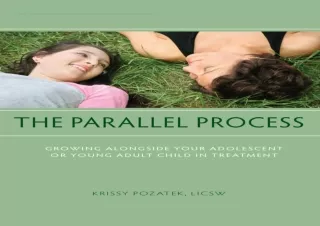 [READ DOWNLOAD]  The Parallel Process: Growing Alongside Your Ado
