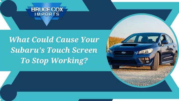 what could cause your subaru s touch screen
