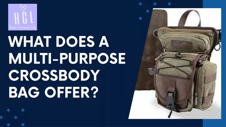 PPT - What Sets the Multi-Purpose Crossbody Bag Apart from Others ...