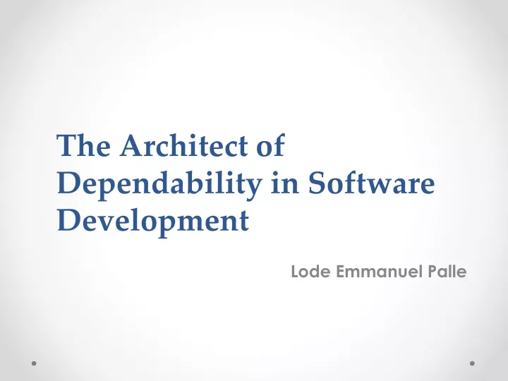 the architect of dependability in software development