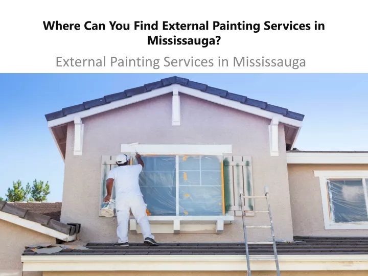 where can you find external painting services in mississauga