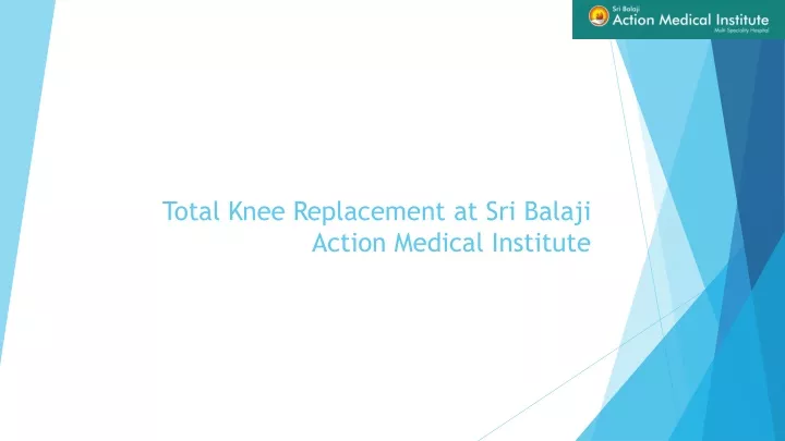 total knee replacement at sri balaji action medical institute