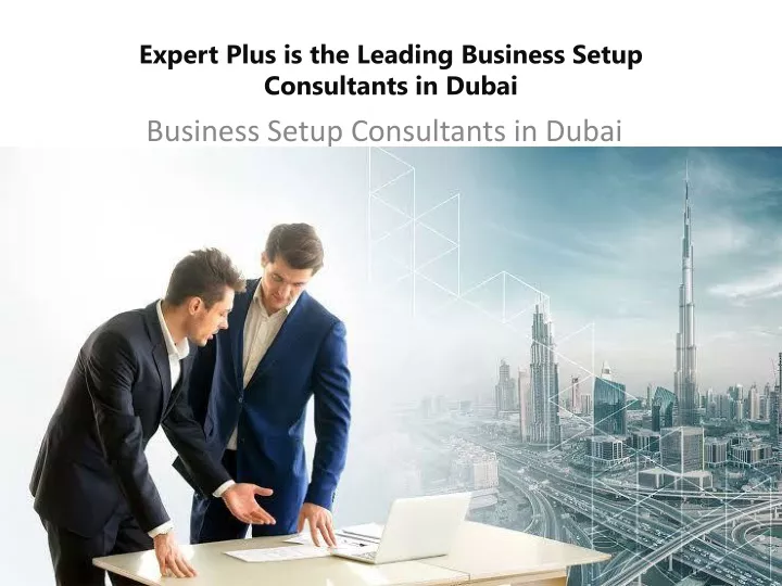 expert plus is the leading business setup consultants in dubai