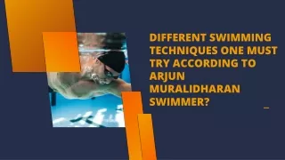 Different Swimming Techniques One Must Try According to Arjun Muralidharan Swimmer