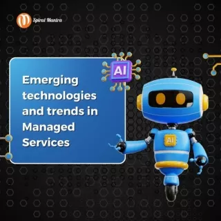 Emerging technologies and trends in Managed Services