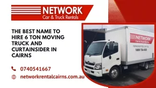 The Best Name to Hire 6 ton Moving Truck and Curtainsider in Cairns