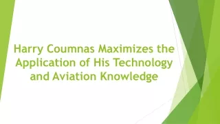 Harry Coumnas Maximizes the Application of His Technology and Aviation Knowledge