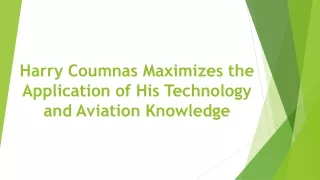 harry coumnas maximizes the application of his technology and aviation knowledge