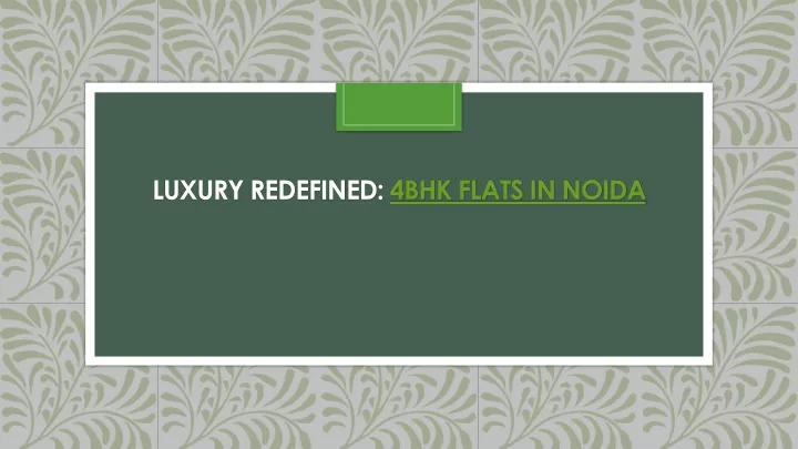 luxury redefined 4bhk flats in noida