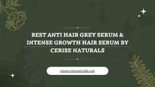 BEST ANTI HAIT GREY SERUM & INTENSE GROWTH HAIR SERUM BY CERISE NATURALS (2)