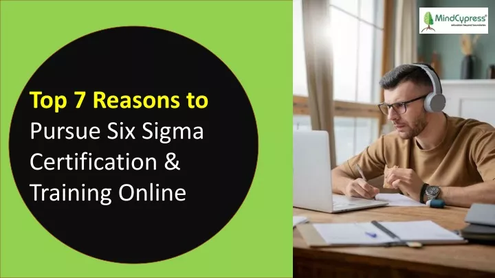 top 7 reasons to pursue six sigma certification